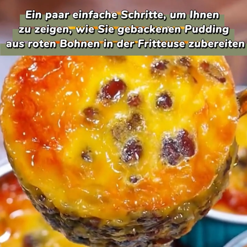 Einfaches Rezept für Gebackenen Pudding aus Roten Bohnen